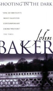 book cover of Shooting in the Dark by John Baker