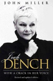 book cover of Judi Dench: With A Crack In Her Voice: With a Crack in Her Voice by John Miller