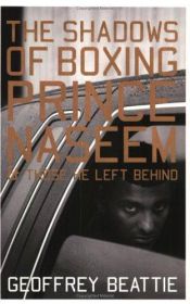 book cover of The Shadows of Boxing: Prince Naseem And Those He Left Behind: Prince Naseem Hamed and Those He Left Behind by Geoffrey Beattie