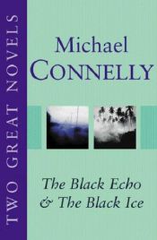 book cover of The Black Echo and The Black Ice by Michael Connelly
