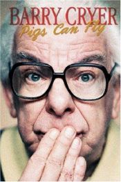 book cover of Pigs Can Fly by Barry Cryer