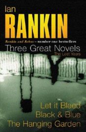 book cover of Rebus: The Lost Years "Let It Bleed", "Black and Blue", "The Hanging Garden" by Ian Rankin