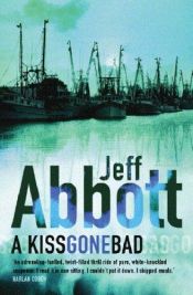 book cover of A Kiss Gone Bad by Jeff Abbott