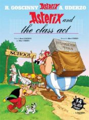 book cover of Asterix and the class act by R. Goscinny