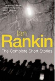 book cover of Ian Rankin: The Complete Short Stories: A Good Hanging, Beggars Banquet, Atonement: "A Good Hanging", "Beggars Banquet" by Ian Rankin
