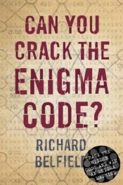 book cover of Can You Crack The Enigma Code? by Richard Belfield