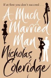 book cover of A Much Married Man (OME) by Nicholas Coleridge