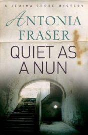 book cover of Quiet as a Nun by Antonia Fraser