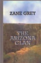 book cover of The Arizona Clan by Zane Grey