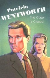 book cover of The Case Is Closed by Patricia Wentworth