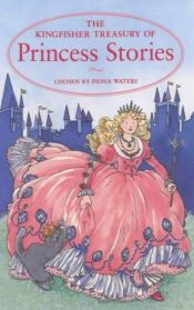 book cover of The Kingfisher Treasury of Princess Stories by Fiona Waters