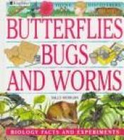 book cover of Butterflies, Bugs, and Worms (Young Discoverers: Biology Facts and Experiments) by Sally Morgan