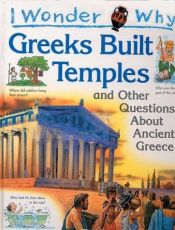 book cover of I Wonder Why Greeks Built Temples and Other Questions About Ancient Greece (I Wonder Why) by Fiona Macdonald