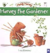 book cover of Harvey the Gardener (Handy Harvey) by Lars Klinting