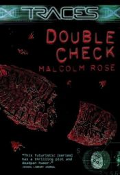 book cover of Double Check (Traces) This book is very suspensful and I would highly recommend it. it is a mystrery and people have not by Malcolm Rose