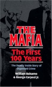 book cover of The Mafia: The First 100 Years by William Balsamo