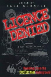 book cover of License Denied: Writings from the Doctor Who Underground (Virgin) by Paul Cornell