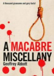 book cover of Macabre Miscellany: A Thousand Grisly and Unusual Facts From Around the World by Geoffrey Abbott