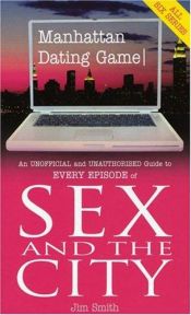 book cover of Manhattan Dating Game: The Unauthorised And Unofficial Guide To Sex And The City by Jim Smith