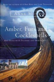 book cover of Amber, furs and cockleshells : travels with pilgrims and merchants by Anne Mustoe