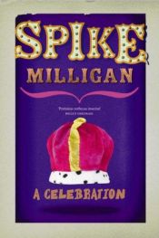 book cover of Spike Milligan : a celebration : the best of Milligan by Spike Milligan