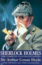 book cover of Sherlock Holmes The Complete Illustrated Novels by Arthur Conan Doyle