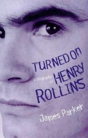 book cover of Turned On Flag Henry Rollins by James Parker