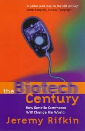 book cover of El Siglo de la biotecnología : el comercio genético y el nacimiento de un mundo feliz by Jérémy Rifkin