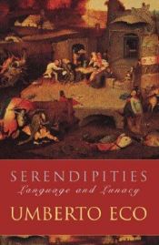 book cover of Serendipities: Language & Lunacy by اومبرتو اکو