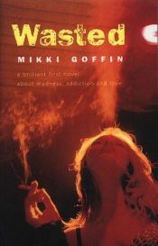 book cover of Wasted by Mikki Goffin