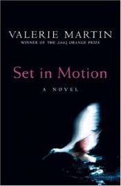 book cover of Set in motion by Valerie Martin