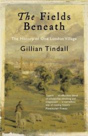 book cover of The Fields Beneath by Gillian Tindall