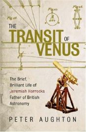 book cover of Transit of Venus: The Brief, Brilliant Life of Jeremiah Horrocks, Father of British Astronomy by Peter Aughton