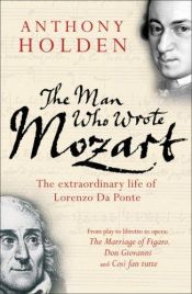 book cover of The Man Who Wrote Mozart by Anthony Holden