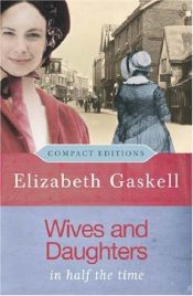 book cover of Wives and Daughters: In Half the Time (Compact Editions) by Elizabeth Gaskell