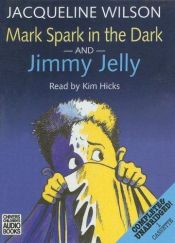 book cover of Mark Spark in the Dark: AND Jimmy Jelly (1 cass Stock no 3063) by Jacqueline Wilson