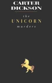 book cover of The Unicorn Murders (Sir Henry Merrivale golden age classics) by John Dickson Carr