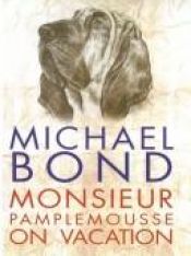 book cover of Monsieur Pamplemousse on Vacation by Michael Bond