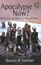 book cover of Apocalypse now? : reflections on faith in a time of terror by Duncan B. Forrester