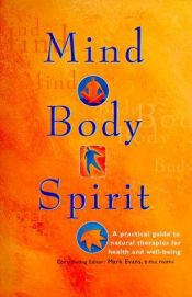 book cover of Mind Body Spirit: A Practical Guide To Natural Therapies For Health And Well-being by Mark Evans