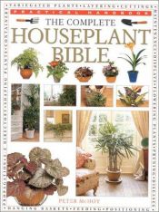 book cover of The Complete Houseplant Bible (Practical Handbooks (Lorenz)) by Peter McHoy