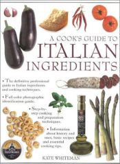 book cover of A Cook's Guide to Italian Ingredients by Kate Whiteman