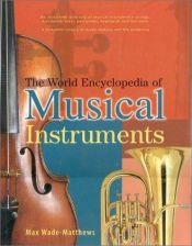 book cover of The World Encyclopedia of Musical Instruments by Max Wade-Matthews
