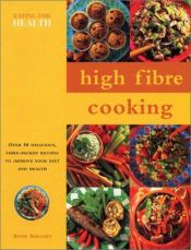 book cover of High Fibre Cooking (Eating for Health) by Anne Sheasby