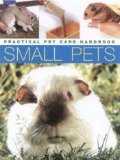 book cover of Small Pets: Practical Pet Care Handbook by David Alderton