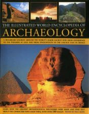 book cover of The Complete Illustrated World Encyclopedia of Archaeology by Paul G. Bahn