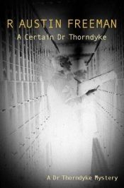 book cover of A Certain Dr. Thorndyke by R. Austin Freeman