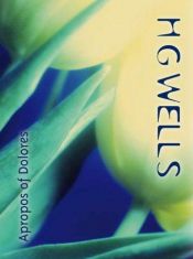 book cover of Apropos of Dolores by H.G. Wells