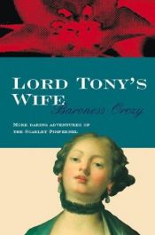 book cover of Lord Tony's Wife by Baroness Emma Orczy