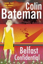 book cover of Belfast Confidential by Colin Bateman